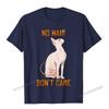 Cute Hairless Sphynx Cat Shirt No Hair Dont Care TShirt Camisas Unisex Casual Tshirts For Unisex Cotton Tops Tees Normal Fitted