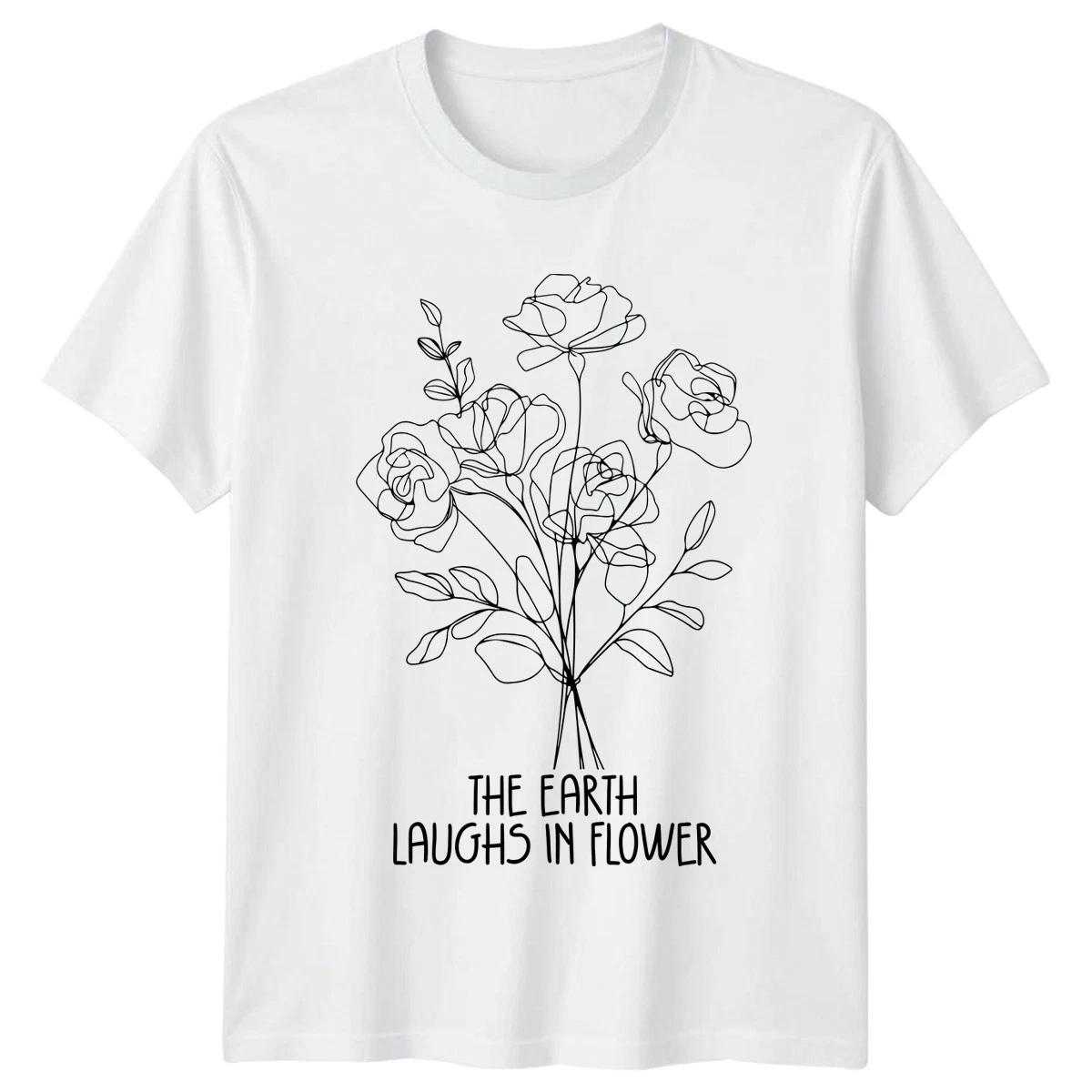 The Earth Laughs In Flower Womens T-Shirt Floral Quotes Nature Birthday XS