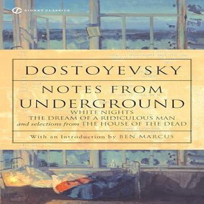 Notes from Underground White Nights The Dream of a Ridiculous Man and House of the Dead By... 9780451529558