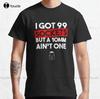 I Got 99 Sockets But A 10mm Aint One Funny Mechanic Classic Tshirt Vintage Tees For Unisex Custom Aldult Teen Unisex Xs5xl