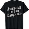 Geweldig Zoals Mijn Dochter Papa Cadeaus Mannen Grappig Vaderdag Cadeau Unisex T-shirt