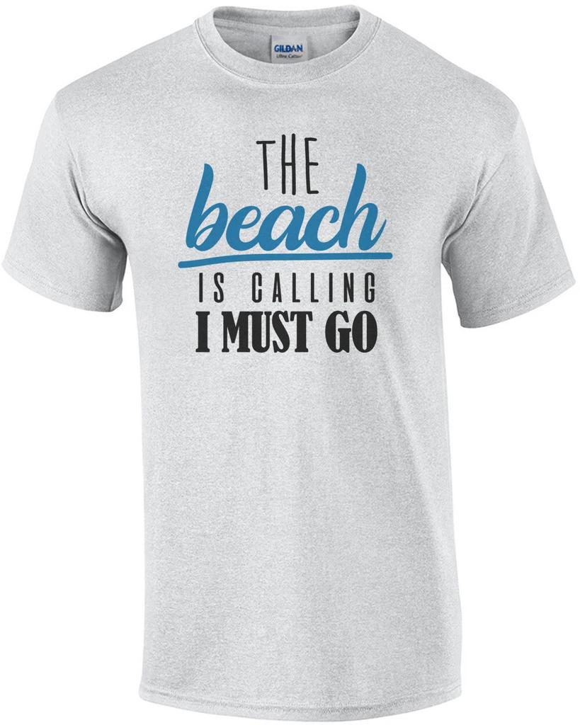 The Beach Is Calling I Must Go - Funny Beach T-shirt