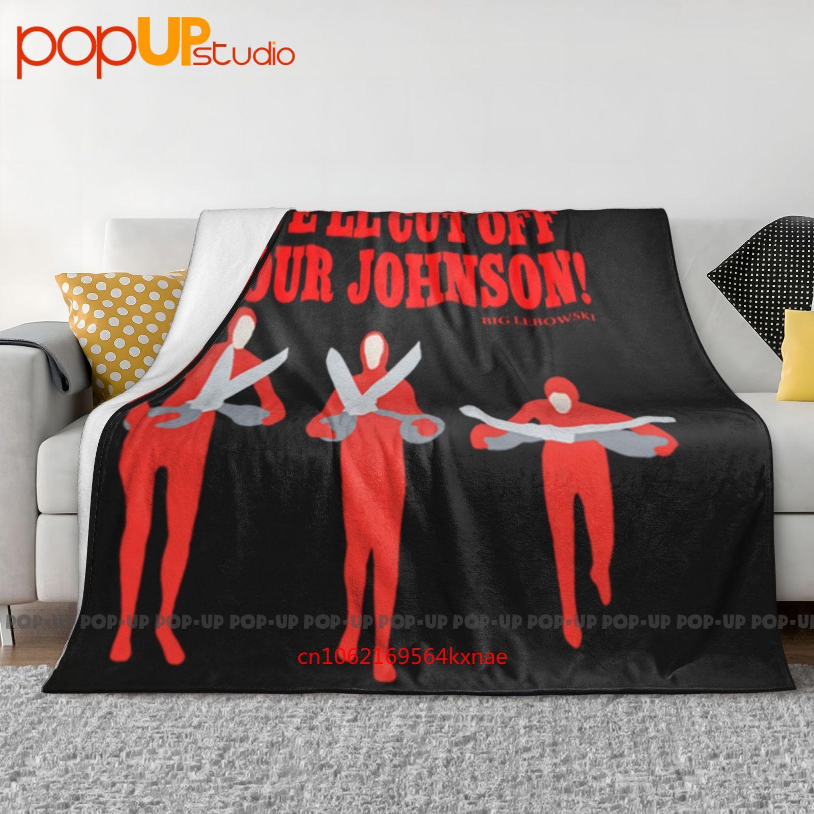 

Big Lebowski - Cut Off Your Johnson Ultra-Soft Blanket Quilt Winter Sofa Cover Bed Covers 30x40in