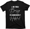 I'm Not Bossy I'm Aggressively Helpful Funny Men T Shirt