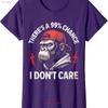 Monkey Theres A 99 Percent Chance I Dont Care Funny Ladies Crewneck T Shirt Vintage Graphic Slightly Homme