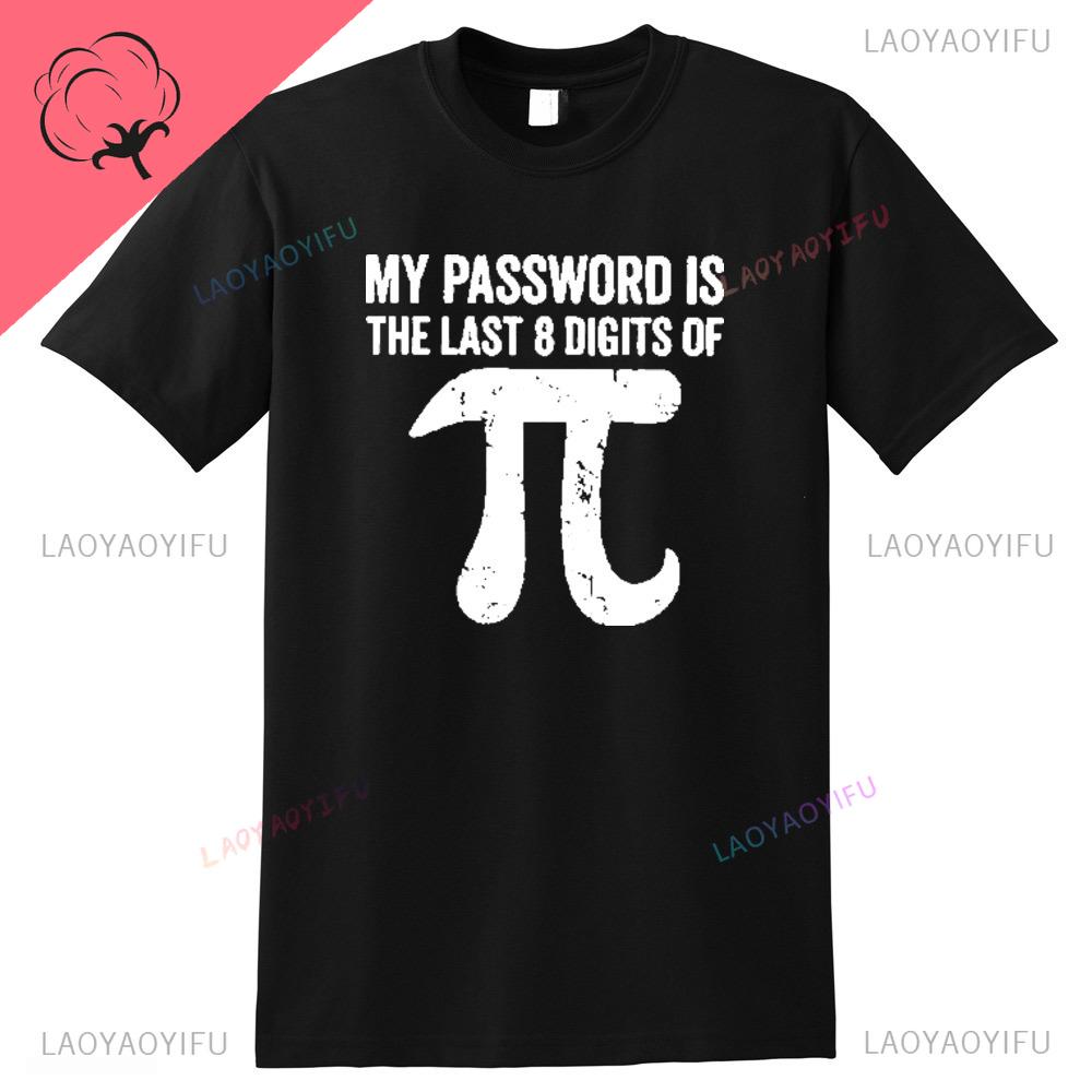 

Unique Mens Tshirt Math Equations Print Funny Fashion Cool Guys Tshirt My Password Is The Last Digits of Pi Style T Shirt Tops 4XL