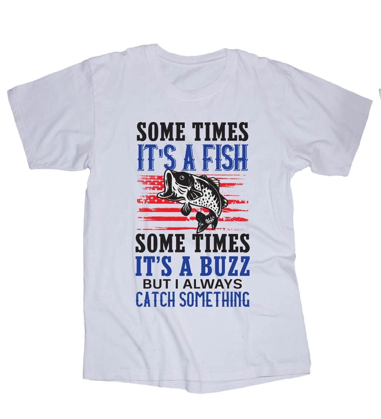 Fishing T-shirt white Sometimes a Fish... Trout, Bass, Crappie S