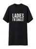 Ladies Im Single T Shirt Vintage Washed Stylish Comfortable Fashion Graphic Homme Stretched Soft Breathable