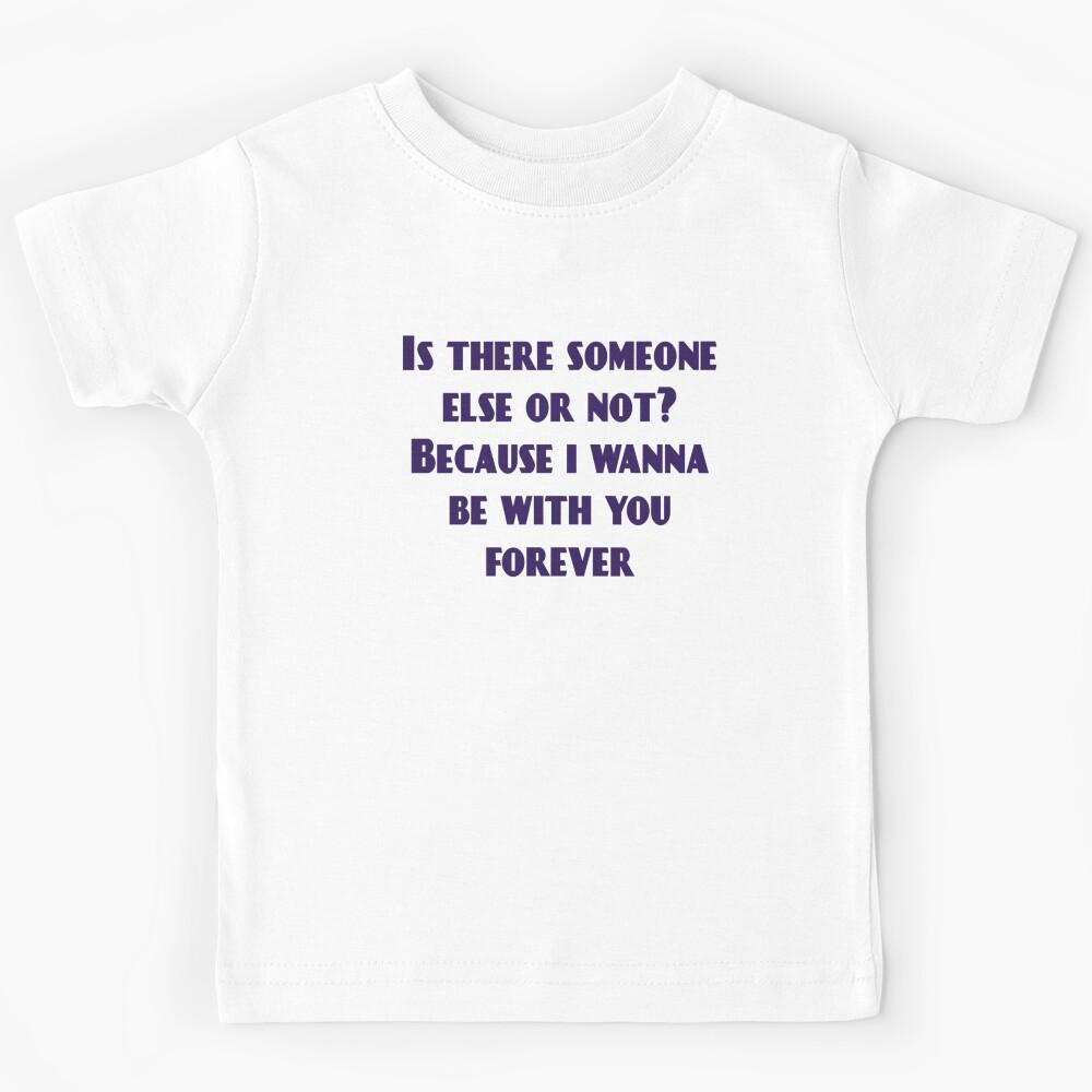 is thare somcone else Kids T-Shirt 150
