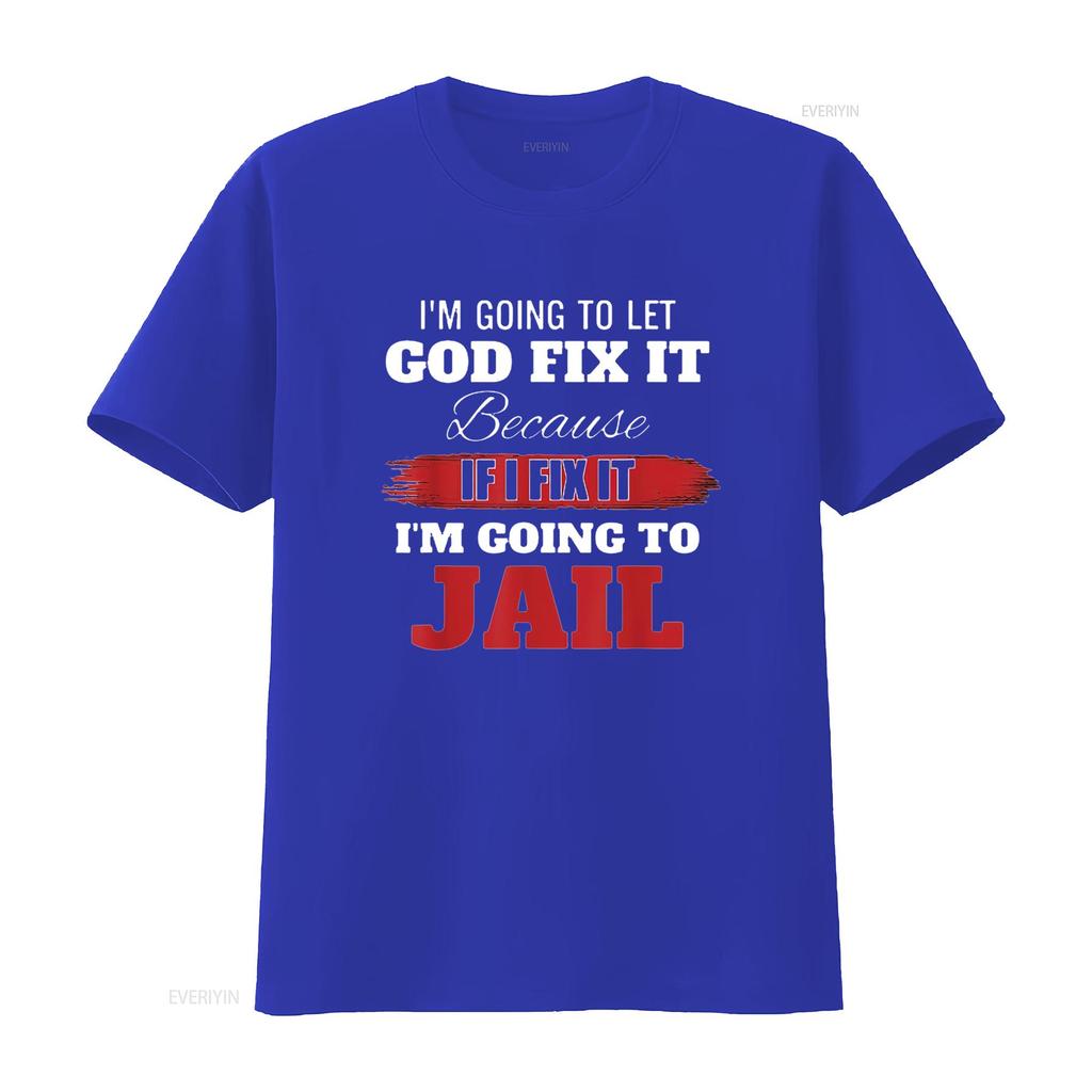 Mens Im Going To Let God Fix It Because If I T Shirt Black Vintage Washed Comfortable Fashion Soft Homme Stretched
