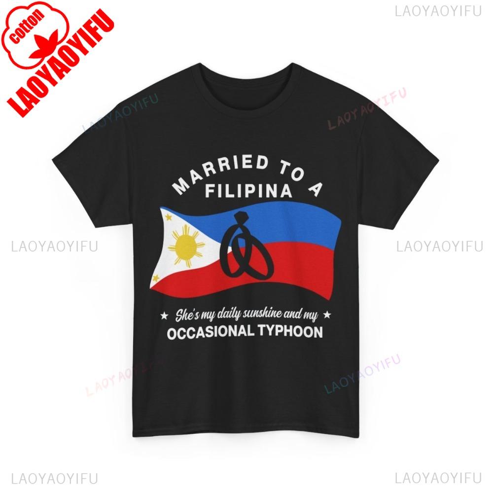Filipino Wife Saying Married To Filipina for Men Best TShirt Funny A Gift for The Husband Clothing Mens Daily Life Casual Tops S