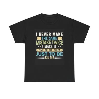Never Make The Same Mistakes Twice Graphic T Shirt Funny Unisex Heavy Cotton Tee