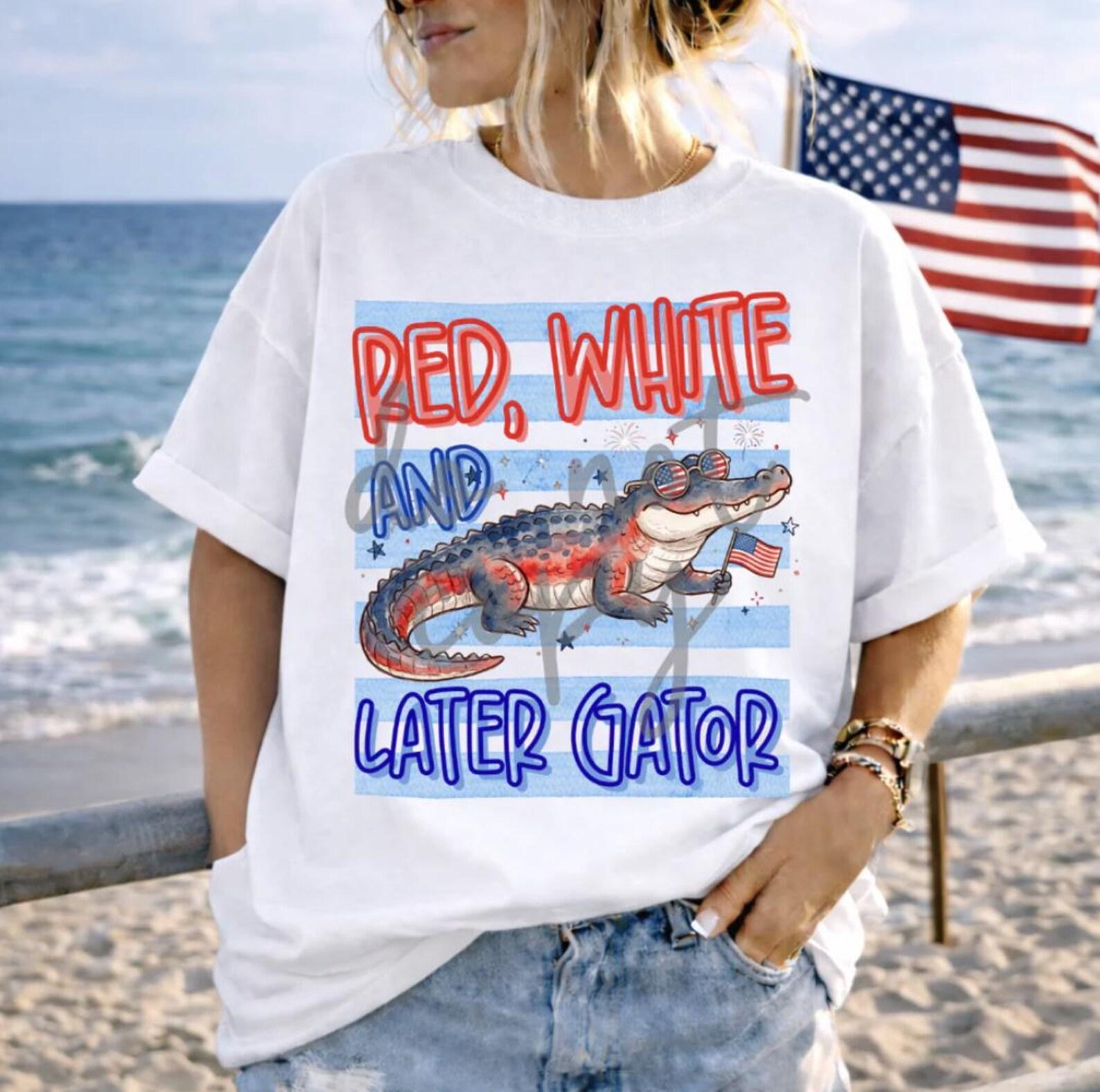 Red White and Later Gator Shirt, Funny 4th of July Shirt, Patriotic Alligator Tee, USA Shirt, Summer Graphic Tee, Red White Blue Shirt XL