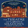 The Theatre of Glass and Shadows by Anne Corlett Paperback Book 9781785305542