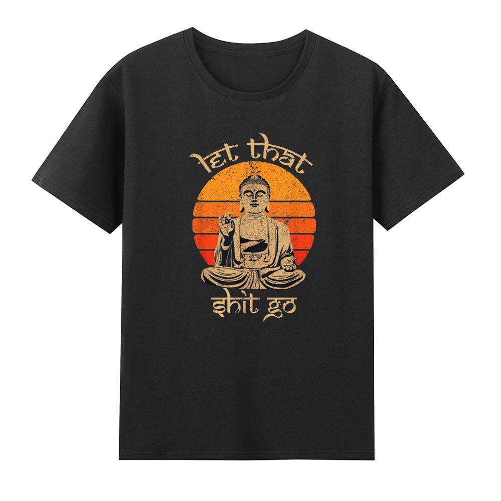 Let That Sht Go Buddha Funny Saying Humor Saying Joke Gift Vintage Unisexs TShirt