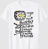 War Is Not Healthy for Children Living Things T-Shirt