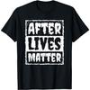 After Lives Matter Paranormaler Ermittler Geisterjagd T-Shirt