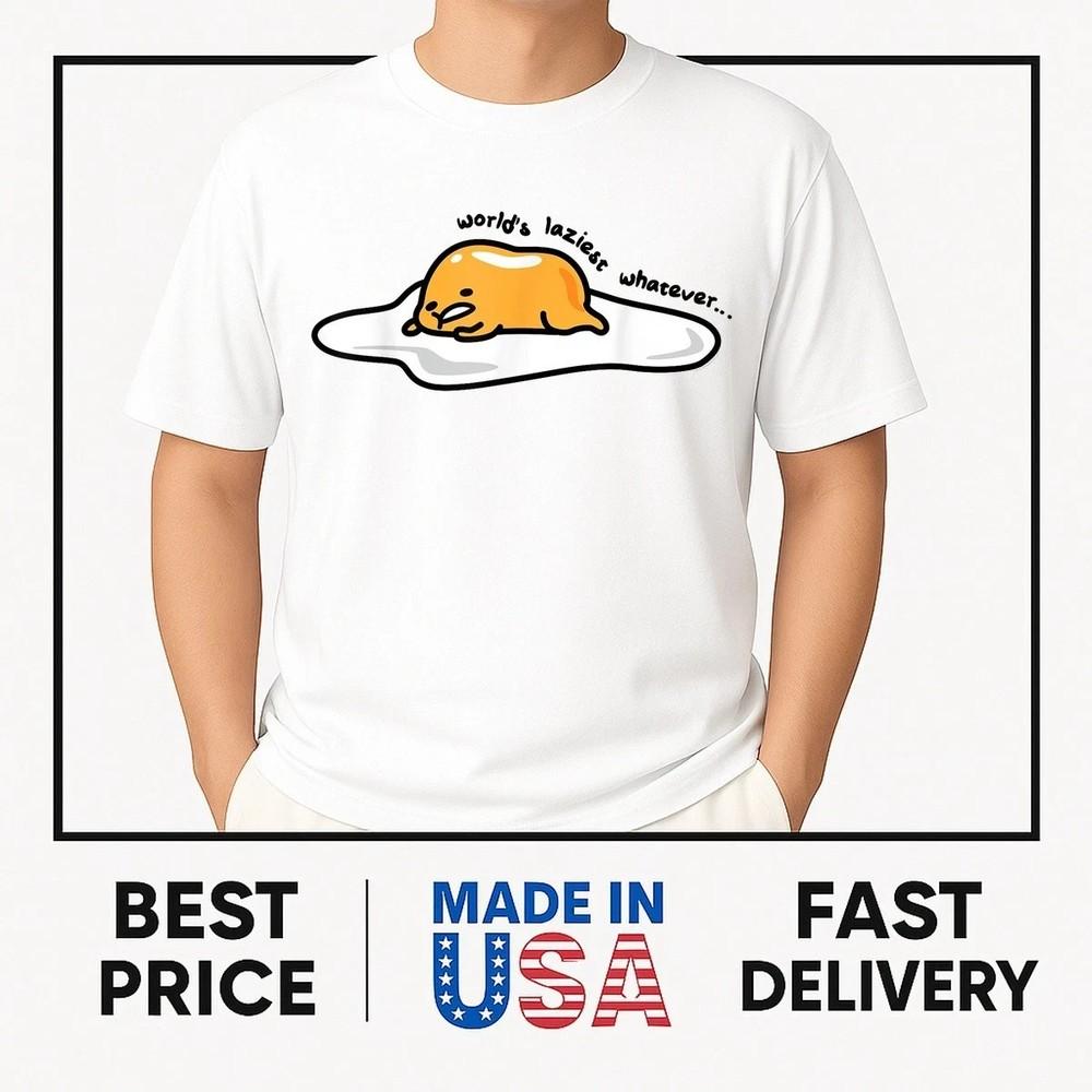 

Gudetama World s Laziest Whatever Tee Shirt T-Shirt HOT ITEM Unisex T-Shirt XL