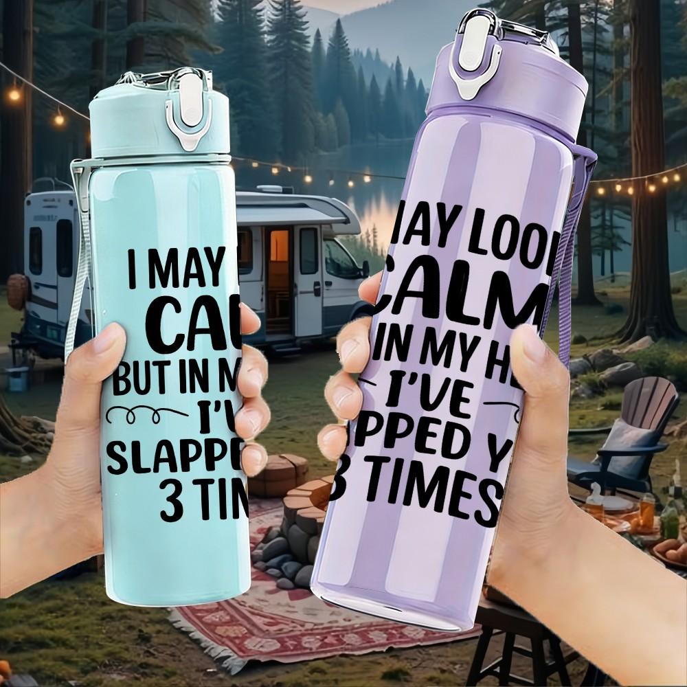 1PC I May Look Calm Funny Quote Print 750ml Color Plastic Sports Water Bottle Leakproof Flip Straw Lid Suitable for Sports Office Home Use