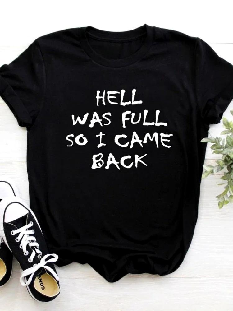 HELL WAS FULL So I Came Back Letter Print T Shirt Women Short Sleeve O Neck Loose Tshirt Summer Women Y2k Tee Shirt Tops Clothes S