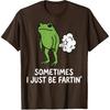 Sometimes I Just Be Fartin' Frog T-Shirt