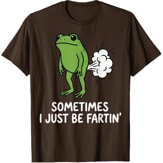 Sometimes I Just Be Fartin' Frog T-Shirt
