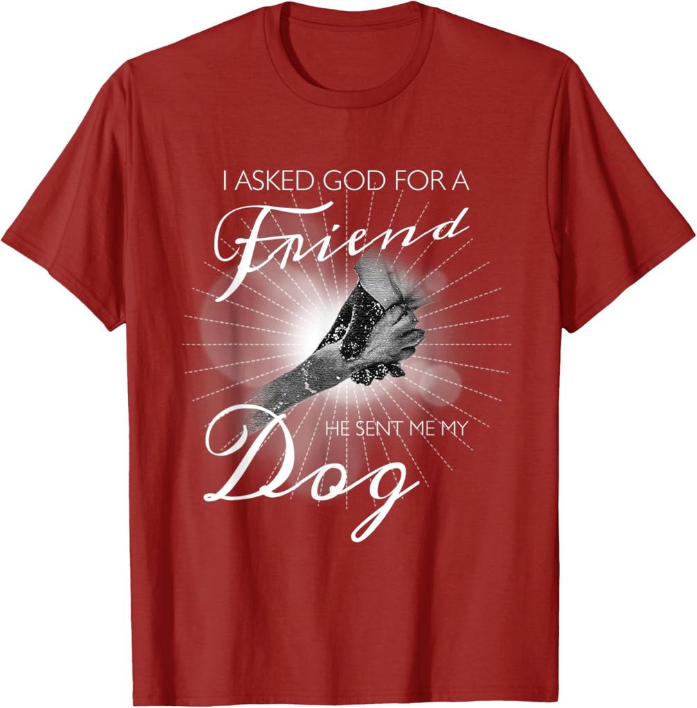 I Asked God For A Friend Dog Lover Graphic Print Men Women TShirt Casual Short Sleeve Tee