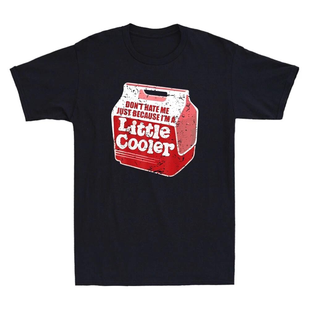 Don t Hate Me Just Because I m A Little Cooler Funny Quote Vintage Men s T-Shirt XXXXL