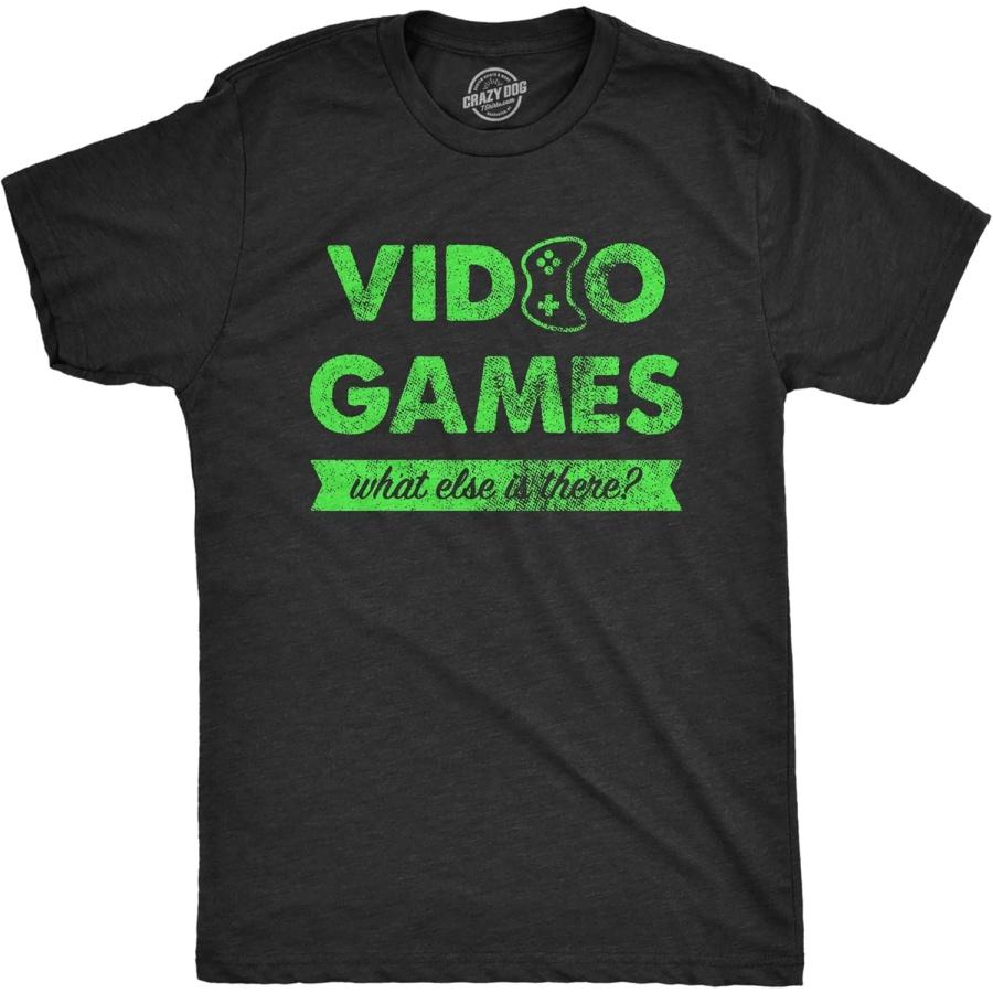 Crazy Dog Tshirts Mens Video Games What Else is There T Shirt Funny Gaming Controller Joke Tee for Guys
