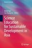 The Science Education for Sustainable Development In Asia Book
