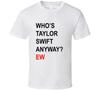 Wer ist Swift überhaupt? Ew Lustiges Konzertgeschenk T-Shirt Herren Kinder Damen Jungen Mädchen Kinder