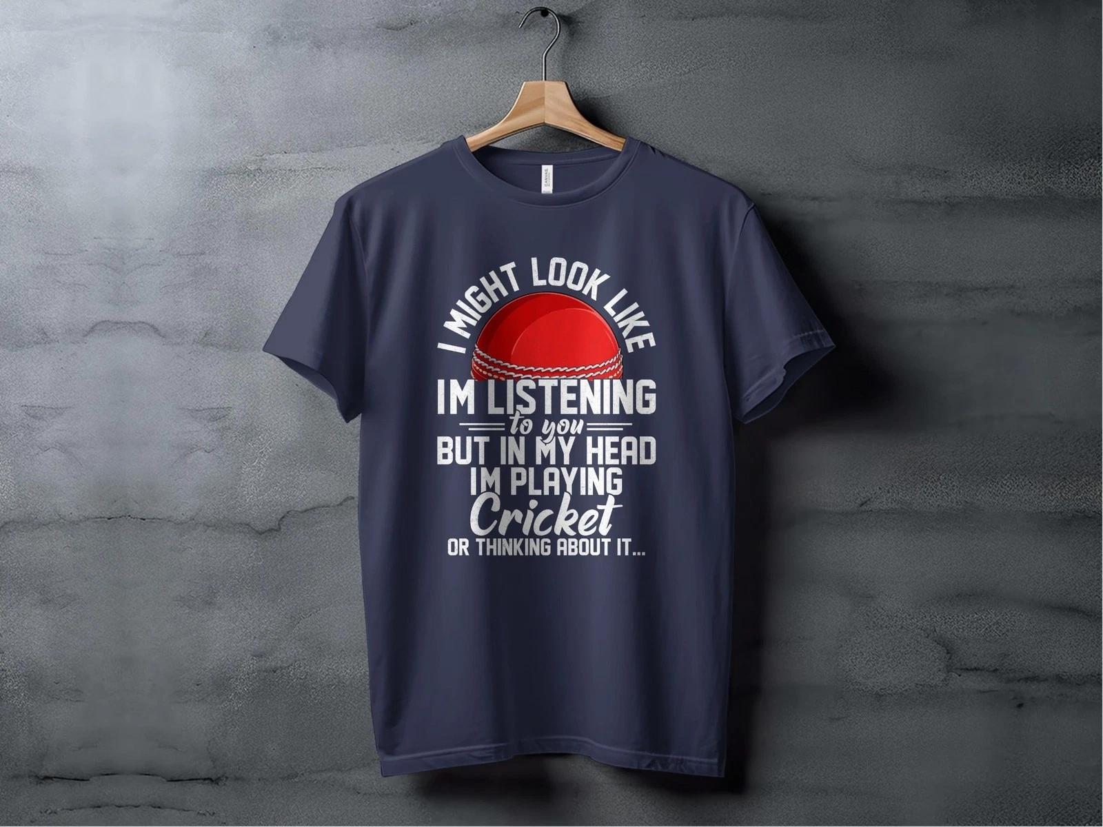 I Might Look Like I m Listening But I m Thinking About Cricket T-Shirt Funny L
