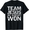 Matching Christian Shirts for Men Team Jesus We Already Won T-Shirt Unisex T-Shirt
