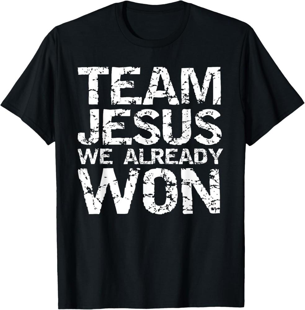 Matching Christian Shirts for Men Team Jesus We Already Won T-Shirt Unisex T-Shirt S