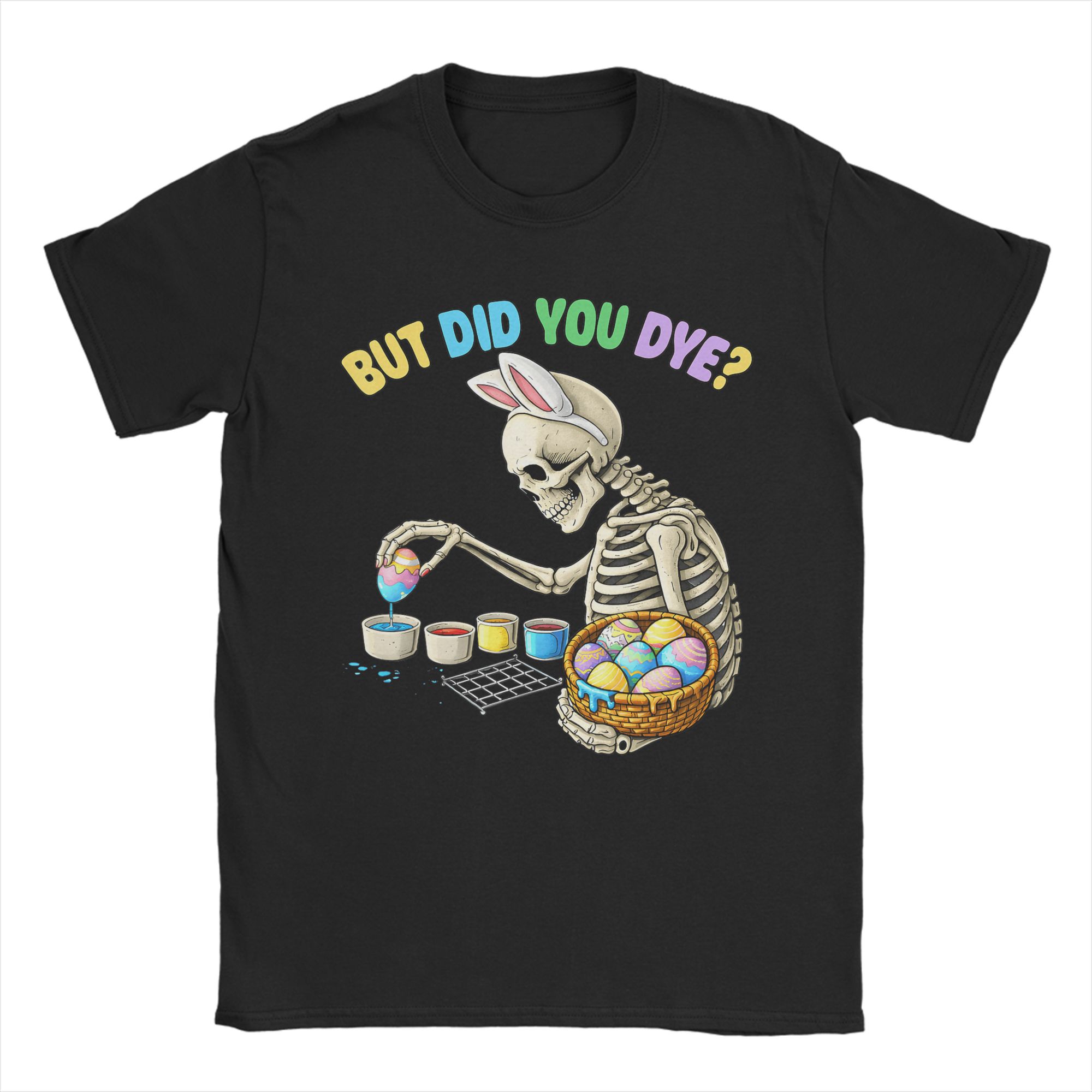 

But Did You Die Easter Colorful Egg Dye Skeleton Bunny TShirt Fashion T Shirts ShortSleeved Streetwear Tops Plus Size Tees S