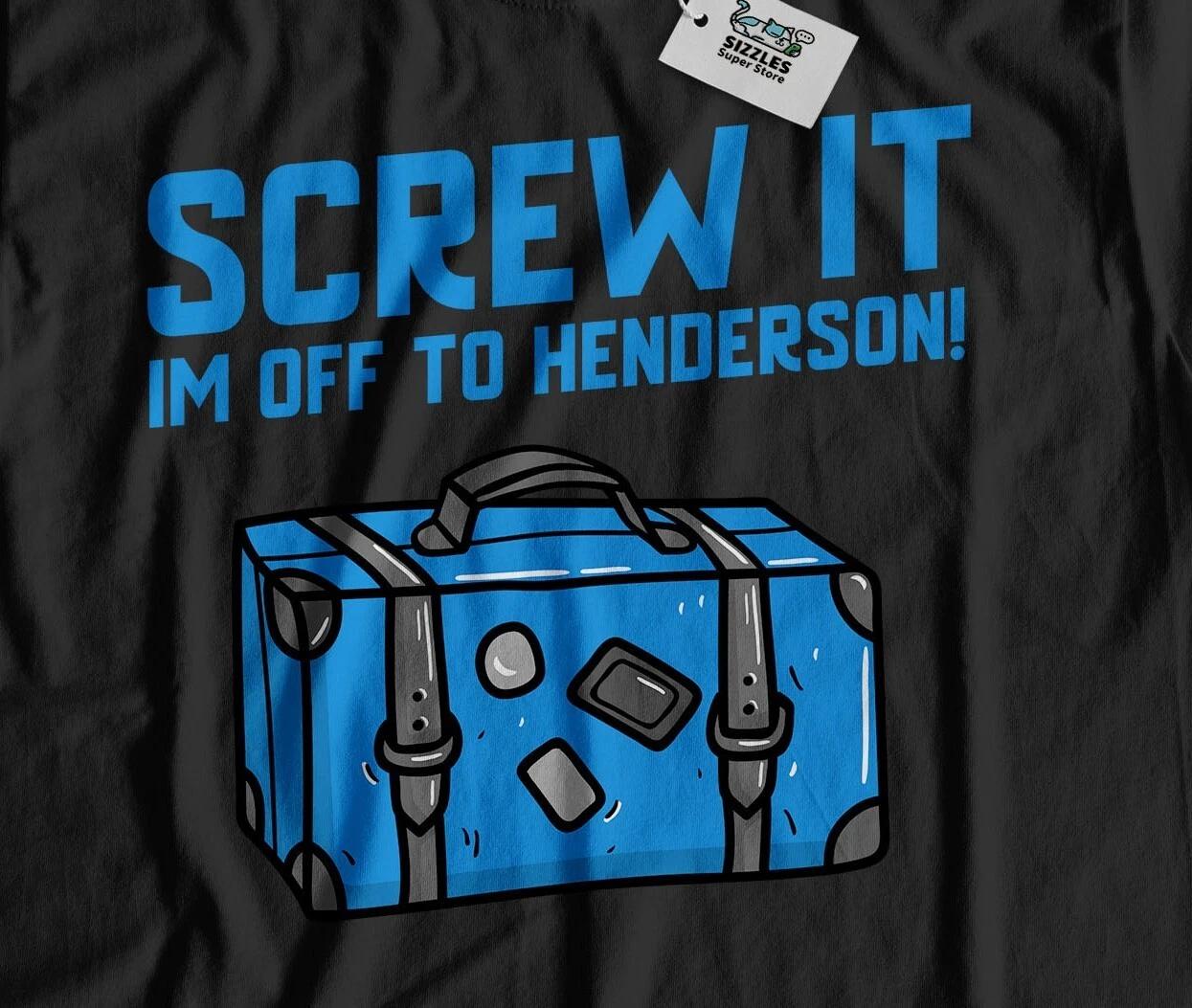 I m Off To Henderson Unisex Funny Moving To Henderson T-Shirt Nevada Tee S
