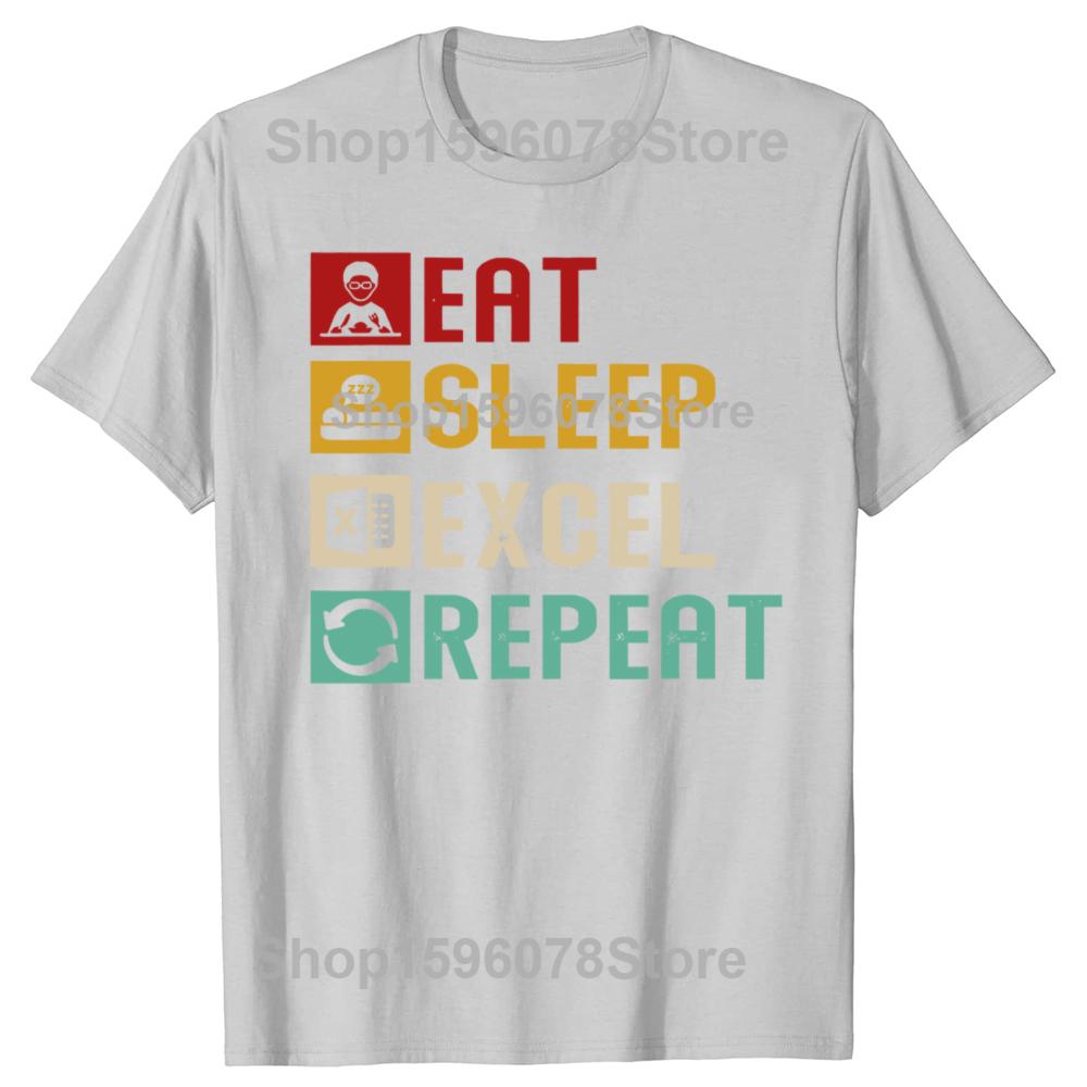 Funny Eat Sleep Excel Repeat Accountant Spreadsheet Tshirts Men Fashion Casual Tshirt 100 Cotton Loose Oversized T Shirt