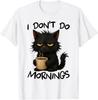 I Don't Do Mornings Funny Quote Black Cat Lover Gift Women T-Shirt