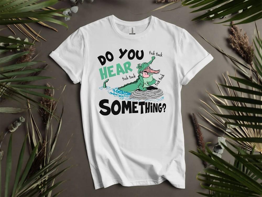

Tick-Tock the Crocodile Do You T-shirt T shirt Men Women Unisex Tshirt K510 S