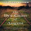 The Dry Grass of August by Anna Jean Mayhew Paperback Book 9781496742728