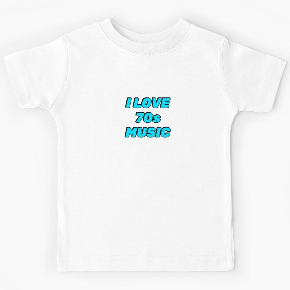 I love 70s music 1970s seventies Kids T-Shirt 150
