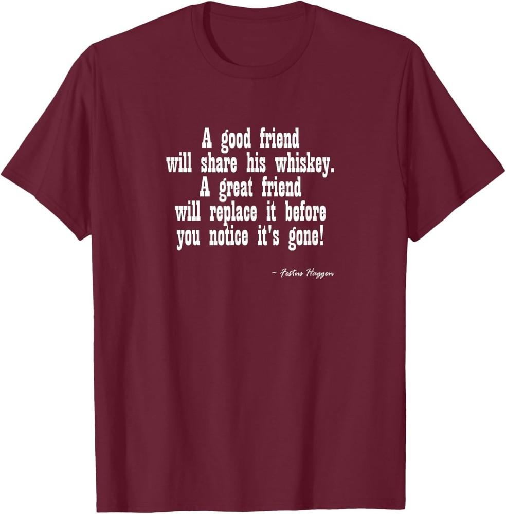 Funny Festus Haggen Quote on Whiskey and Friends T-Shirt Unisex T-Shirt S