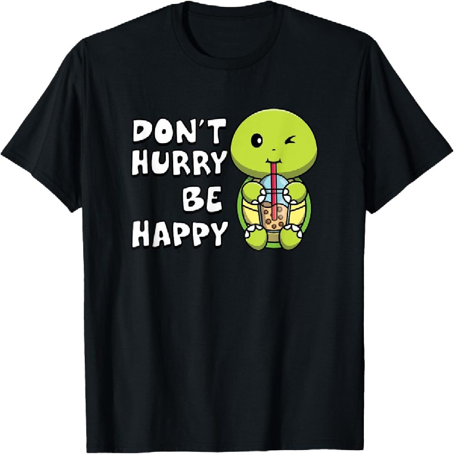 Don t Hurry Be Happy Funny Turtle T-Shirt S