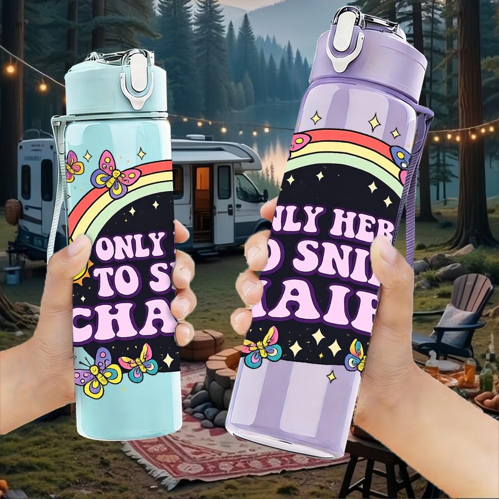 1PC Only Here To Shut Chairs Funny Print 750ml Color Plastic Sports Water Bottle Leakproof Flip Straw Lid Suitable for Sports Office Home Use