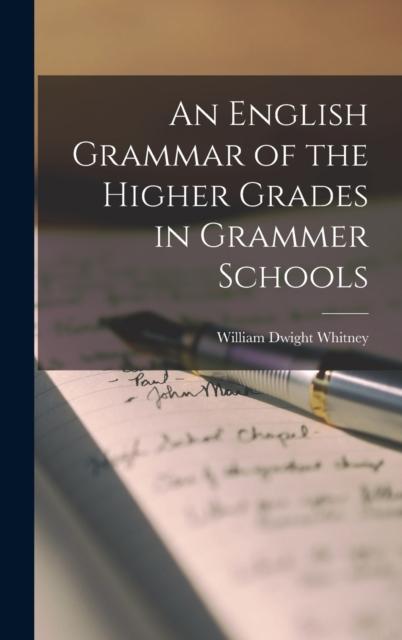 The An English Grammar of the Higher Grades In Grammer Schools Book