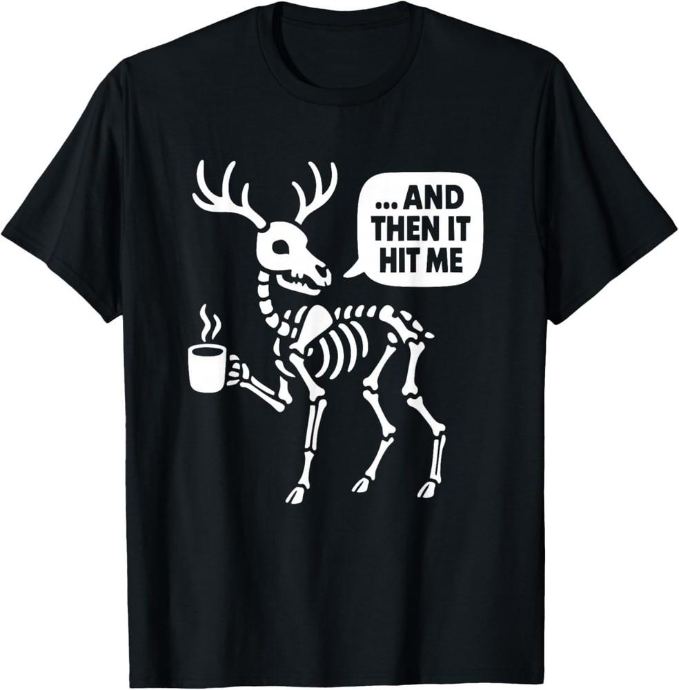 

Deer Skeleton Pun Men Women Funny Halloween T-Shirt S