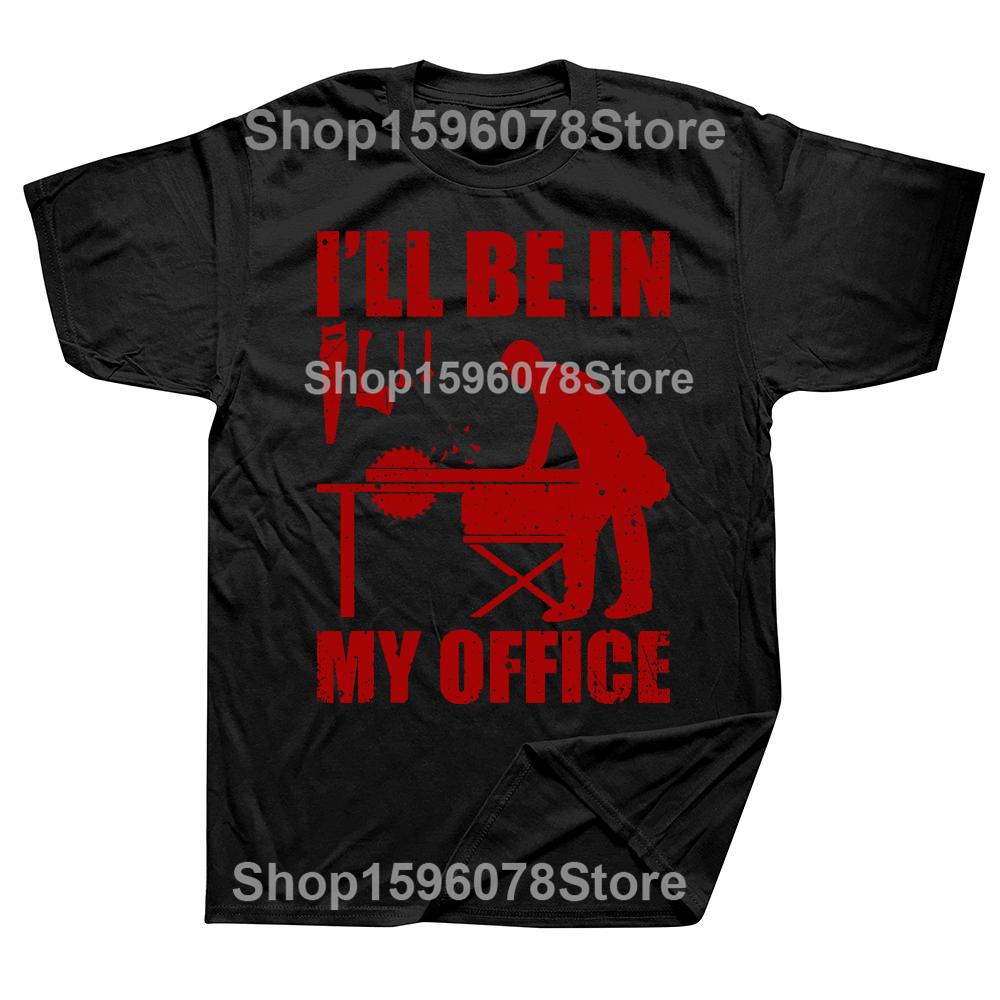 

Funny Woodworking Carpenter Carpentry Woodworker T Shirts Graphic Cotton Streetwear Birthday Gifts Summer Style Tshirt Men 4XL