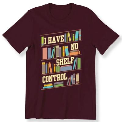 I Have No Shelf Control Books Graphic Tee Short Sleeve Crewneck Cotton TShirt for Unisex
