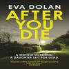 After You Die by Eva Dolan Paperback Book 9781784701765