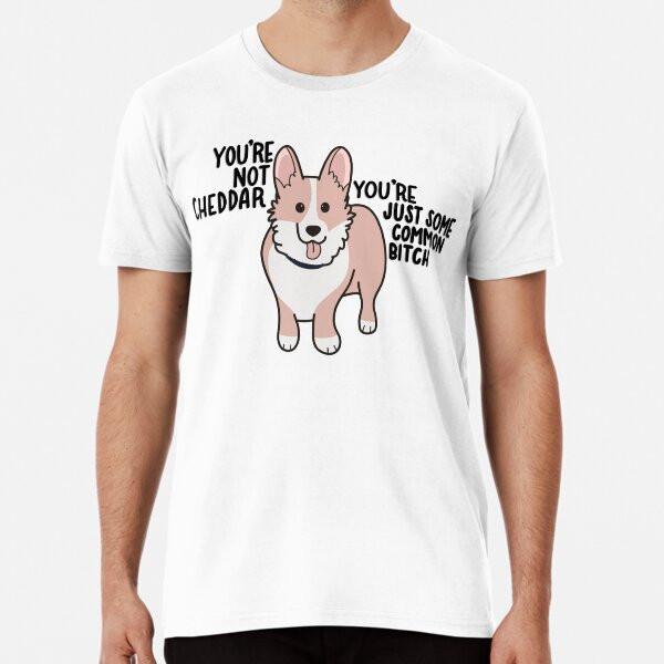 Not Cheddar Premium T-Shirt S to 5XL Made in the AU/USA T-Shirt